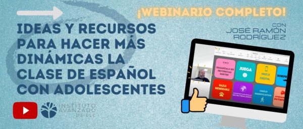 Webinario gratuito | Ideas y recursos para hacer más dinámica la clase de español con adolescentes